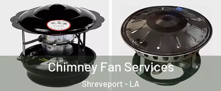  Chimney Fan Services Shreveport - LA