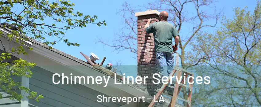  Chimney Liner Services Shreveport - LA