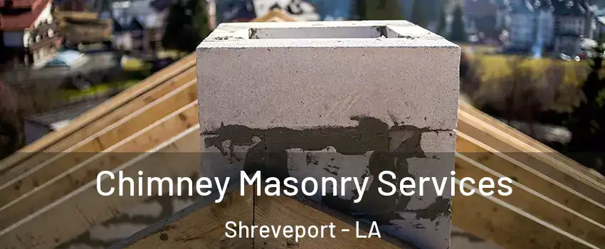  Chimney Masonry Services Shreveport - LA
