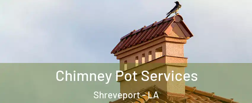  Chimney Pot Services Shreveport - LA