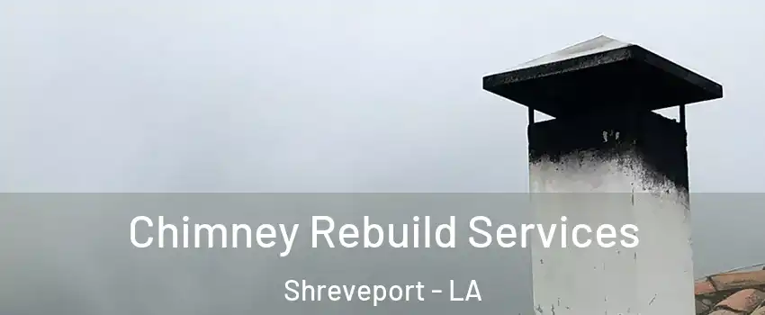  Chimney Rebuild Services Shreveport - LA