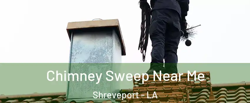 Chimney Sweep Near Me Shreveport - LA