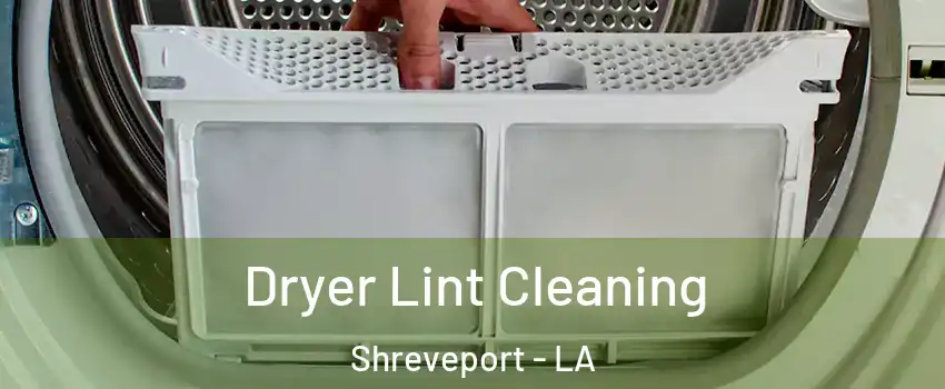  Dryer Lint Cleaning Shreveport - LA