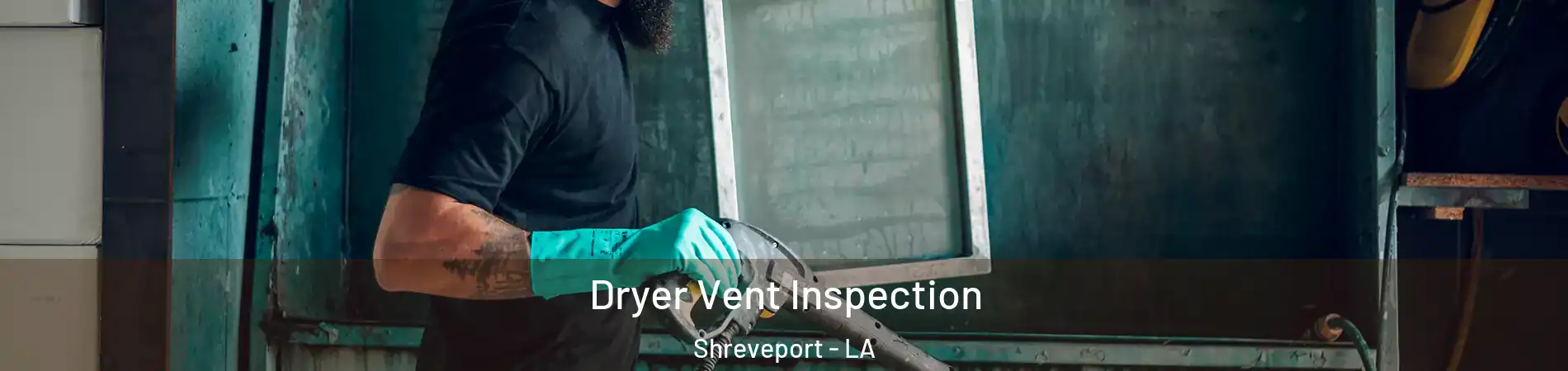  Dryer Vent Inspection Shreveport - LA