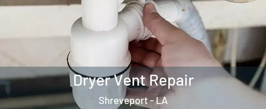  Dryer Vent Repair Shreveport - LA