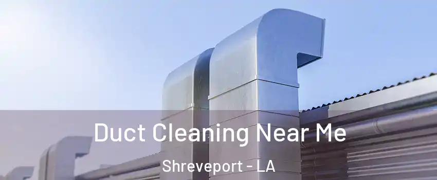  Duct Cleaning Near Me Shreveport - LA
