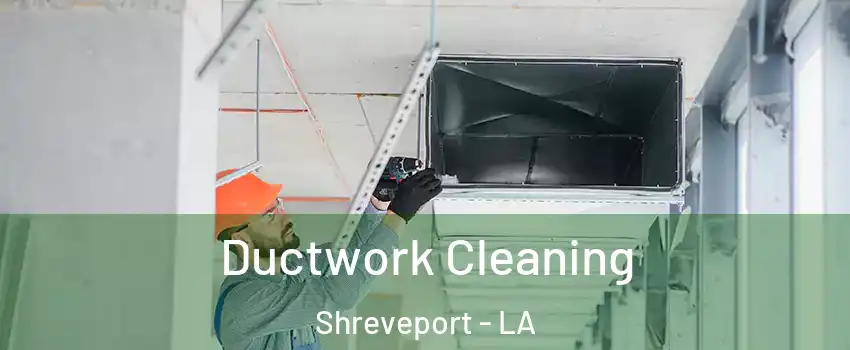  Ductwork Cleaning Shreveport - LA