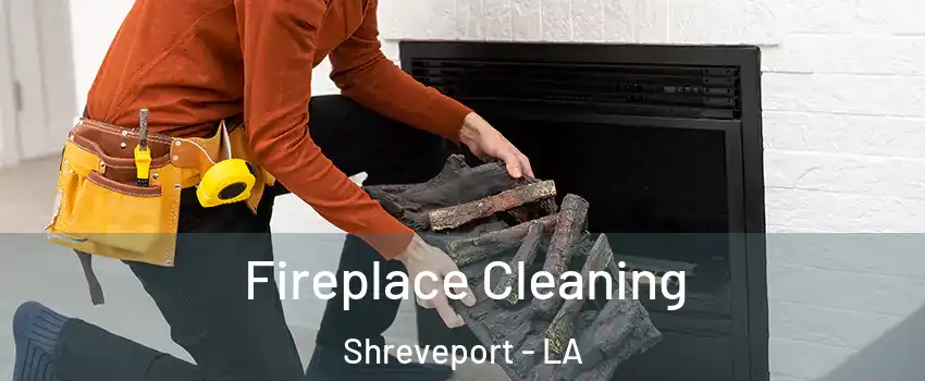  Fireplace Cleaning Shreveport - LA