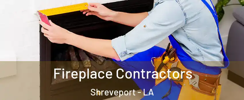  Fireplace Contractors Shreveport - LA