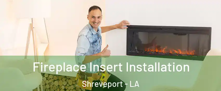  Fireplace Insert Installation Shreveport - LA