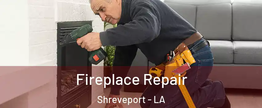  Fireplace Repair Shreveport - LA