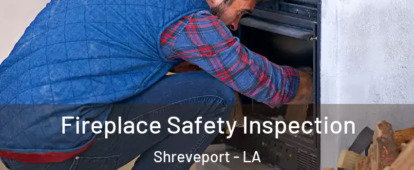  Fireplace Safety Inspection Shreveport - LA