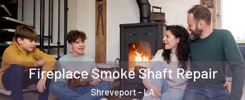  Fireplace Smoke Shaft Repair Shreveport - LA