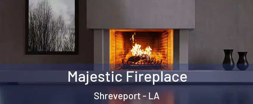 Majestic Fireplace Shreveport - LA