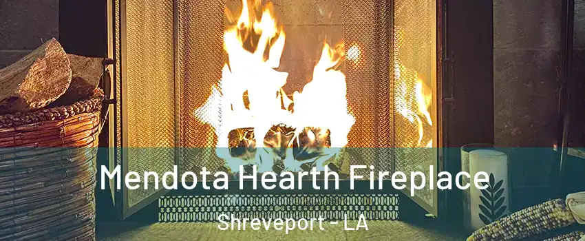  Mendota Hearth Fireplace Shreveport - LA