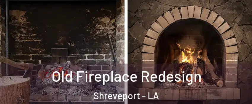  Old Fireplace Redesign Shreveport - LA