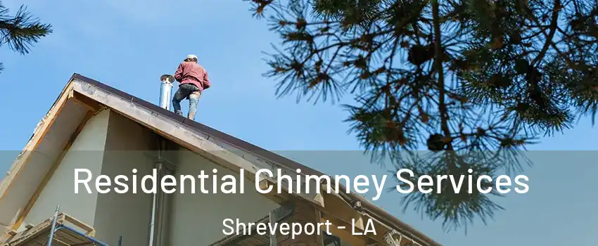  Residential Chimney Services Shreveport - LA