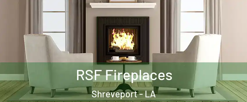  RSF Fireplaces Shreveport - LA