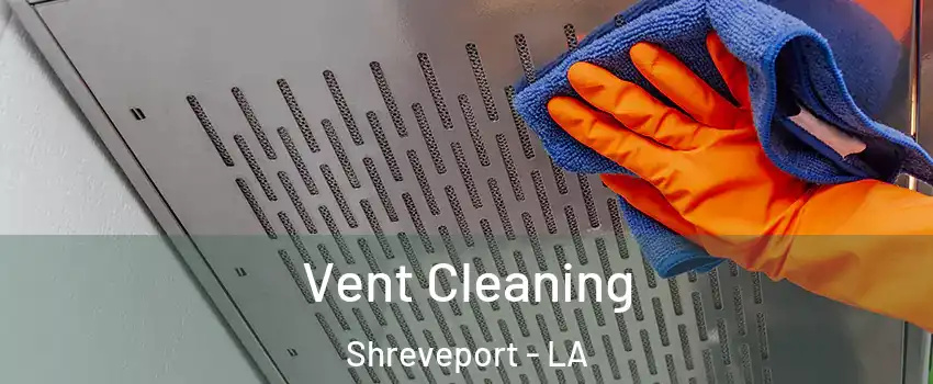 Vent Cleaning Shreveport - LA