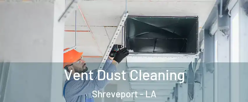  Vent Dust Cleaning Shreveport - LA